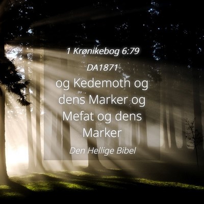 Picture 04 - 1 Krønikebog 6:79 DA1871 - og Kedemoth og dens Marker og Mefat og dens - Bible Verse Picture