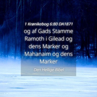 Picture 04 - 1 Krønikebog 6:80 DA1871 - og af Gads Stamme Ramoth i Gilead og dens Marker - Bible Verse Picture