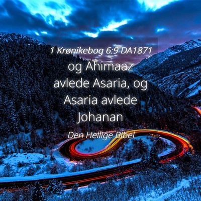 Picture 04 - 1 Krønikebog 6:9 DA1871 - og Ahimaaz avlede Asaria, og Asaria avlede - Bible Verse Picture
