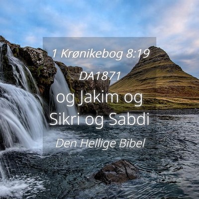 Picture 04 - 1 Krønikebog 8:19 DA1871 - og Jakim og Sikri og - Bible Verse Picture
