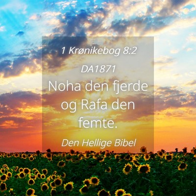 Picture 04 - 1 Krønikebog 8:2 DA1871 - Noha den fjerde og Rafa den - Bible Verse Picture