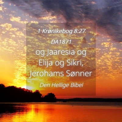 Picture 04 - 1 Krønikebog 8:27 DA1871 - og Jaaresia og Elija og Sikri, Jerohams - Bible Verse Picture