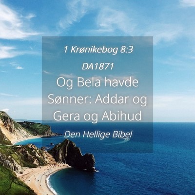 Picture 04 - 1 Krønikebog 8:3 DA1871 - Og Bela havde Sønner: Addar og Gera og - Bible Verse Picture