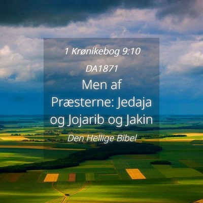Picture 04 - 1 Krønikebog 9:10 DA1871 - Men af Præsterne: Jedaja og Jojarib og - Bible Verse Picture