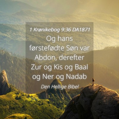 Picture 04 - 1 Krønikebog 9:36 DA1871 - Og hans førstefødte Søn var Abdon, derefter - Bible Verse Picture