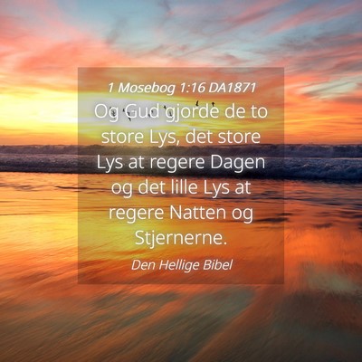 Picture 04 - 1 Mosebog 1:16 DA1871 - Og Gud gjorde de to store Lys, det store Lys at - Bible Verse Picture