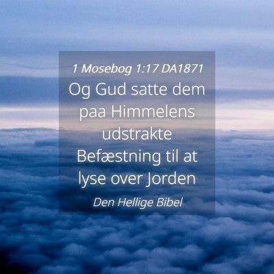 Picture 04 - 1 Mosebog 1:17 DA1871 - Og Gud satte dem paa Himmelens udstrakte - Bible Verse Picture