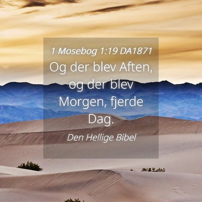 Picture 04 - 1 Mosebog 1:19 DA1871 - Og der blev Aften, og der blev Morgen, fjerde - Bible Verse Picture