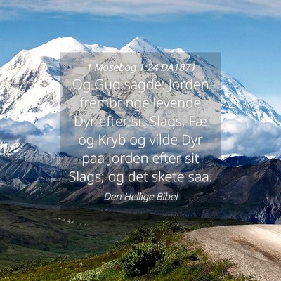Picture 04 - 1 Mosebog 1:24 DA1871 - Og Gud sagde: Jorden frembringe levende Dyr efter - Bible Verse Picture
