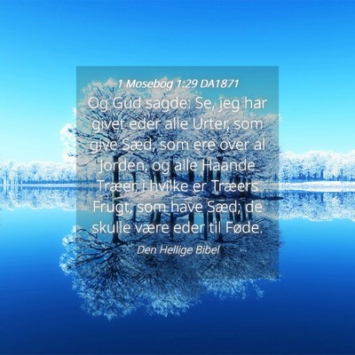 Picture 04 - 1 Mosebog 1:29 DA1871 - Og Gud sagde: Se, jeg har givet eder alle Urter, - Bible Verse Picture