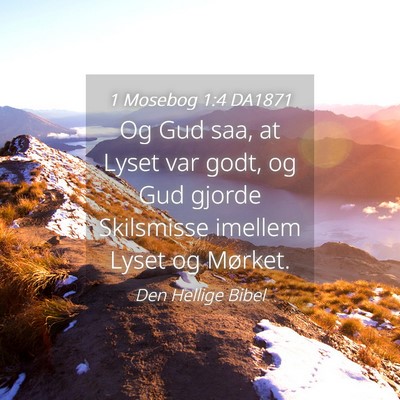 Picture 04 - 1 Mosebog 1:4 DA1871 - Og Gud saa, at Lyset var godt, og Gud gjorde - Bible Verse Picture
