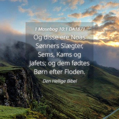 Picture 04 - 1 Mosebog 10:1 DA1871 - Og disse ere Noas Sønners Slægter, Sems, Kams - Bible Verse Picture
