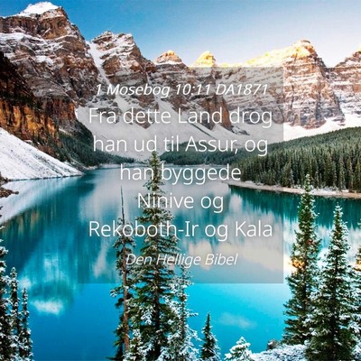 Picture 04 - 1 Mosebog 10:11 DA1871 - Fra dette Land drog han ud til Assur, og han - Bible Verse Picture