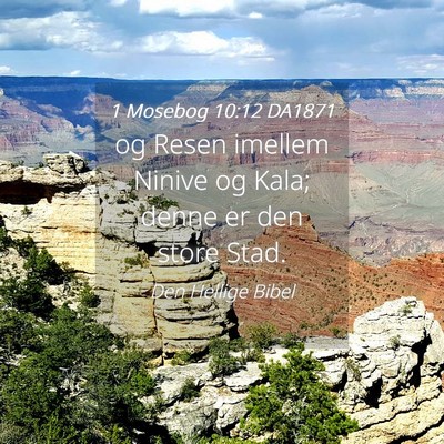 Picture 04 - 1 Mosebog 10:12 DA1871 - og Resen imellem Ninive og Kala; denne er den - Bible Verse Picture