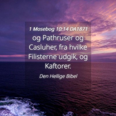 Picture 04 - 1 Mosebog 10:14 DA1871 - og Pathruser og Casluher, fra hvilke Filisterne - Bible Verse Picture