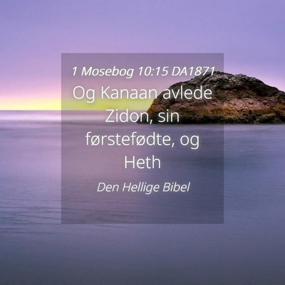 Picture 04 - 1 Mosebog 10:15 DA1871 - Og Kanaan avlede Zidon, sin førstefødte, og - Bible Verse Picture
