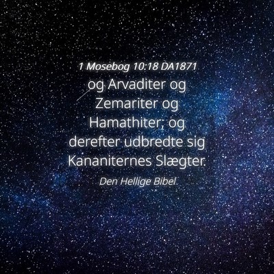 Picture 04 - 1 Mosebog 10:18 DA1871 - og Arvaditer og Zemariter og Hamathiter; og - Bible Verse Picture