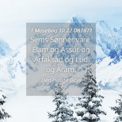 Picture 04 - 1 Mosebog 10:22 DA1871 - Sems Sønner vare: Elam og Assur og Arfaksad og - Bible Verse Picture