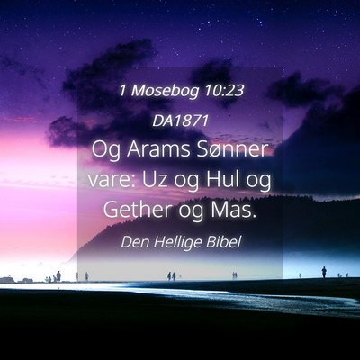 Picture 04 - 1 Mosebog 10:23 DA1871 - Og Arams Sønner vare: Uz og Hul og Gether og - Bible Verse Picture