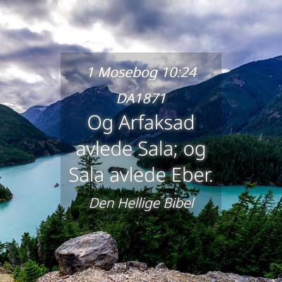 Picture 04 - 1 Mosebog 10:24 DA1871 - Og Arfaksad avlede Sala; og Sala avlede - Bible Verse Picture