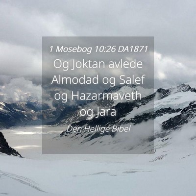 Picture 04 - 1 Mosebog 10:26 DA1871 - Og Joktan avlede Almodad og Salef og Hazarmaveth - Bible Verse Picture