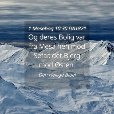 Picture 04 - 1 Mosebog 10:30 DA1871 - Og deres Bolig var fra Mesa henimod Sefar, det - Bible Verse Picture