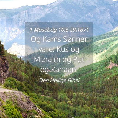 Picture 04 - 1 Mosebog 10:6 DA1871 - Og Kams Sønner vare: Kus og Mizraim og Put og - Bible Verse Picture