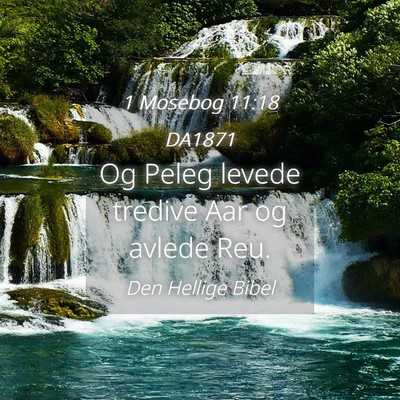 Picture 04 - 1 Mosebog 11:18 DA1871 - Og Peleg levede tredive Aar og avlede - Bible Verse Picture