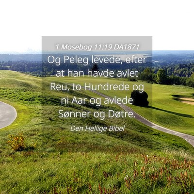 Picture 04 - 1 Mosebog 11:19 DA1871 - Og Peleg levede, efter at han havde avlet Reu, to - Bible Verse Picture