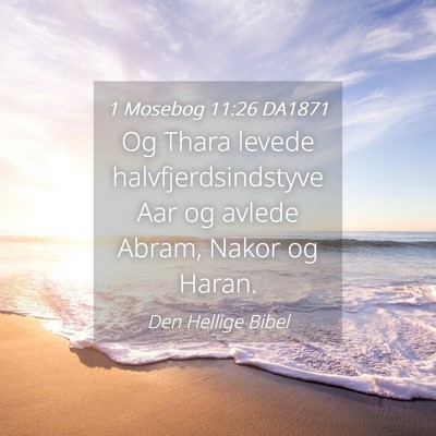 Picture 04 - 1 Mosebog 11:26 DA1871 - Og Thara levede halvfjerdsindstyve Aar og avlede - Bible Verse Picture