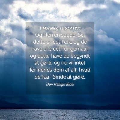 Picture 04 - 1 Mosebog 11:6 DA1871 - Og Herren sagde: Se, dette er eet Folk, og de - Bible Verse Picture