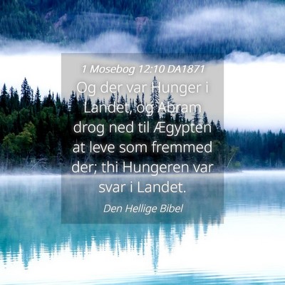 Picture 04 - 1 Mosebog 12:10 DA1871 - Og der var Hunger i Landet, og Abram drog ned til - Bible Verse Picture
