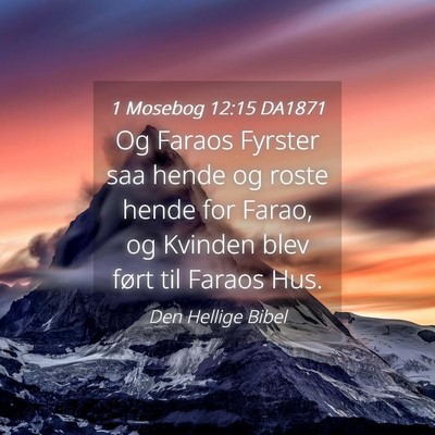Picture 04 - 1 Mosebog 12:15 DA1871 - Og Faraos Fyrster saa hende og roste hende for - Bible Verse Picture