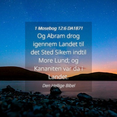 Picture 04 - 1 Mosebog 12:6 DA1871 - Og Abram drog igennem Landet til det Sted Sikem - Bible Verse Picture