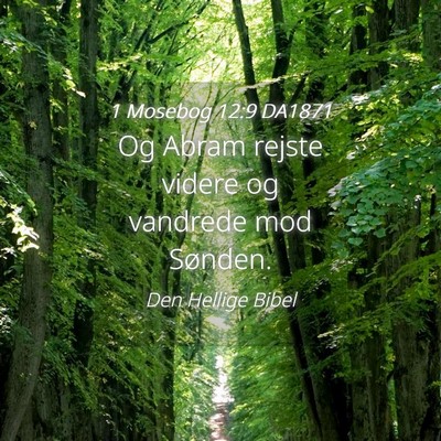 Picture 04 - 1 Mosebog 12:9 DA1871 - Og Abram rejste videre og vandrede mod - Bible Verse Picture