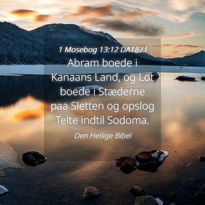 Picture 04 - 1 Mosebog 13:12 DA1871 - Abram boede i Kanaans Land, og Lot boede i - Bible Verse Picture