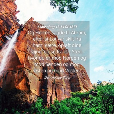 Picture 04 - 1 Mosebog 13:14 DA1871 - Og Herren sagde til Abram, efter at Lot var skilt - Bible Verse Picture