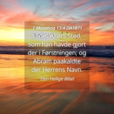 Picture 04 - 1 Mosebog 13:4 DA1871 - til det Alters Sted, som han havde gjort der i - Bible Verse Picture