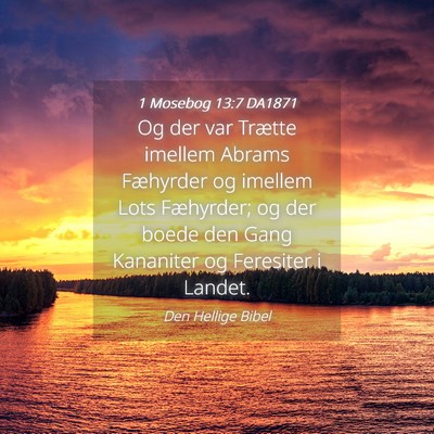 Picture 04 - 1 Mosebog 13:7 DA1871 - Og der var Trætte imellem Abrams Fæhyrder og - Bible Verse Picture