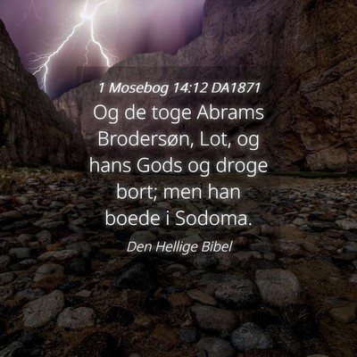 Picture 04 - 1 Mosebog 14:12 DA1871 - Og de toge Abrams Brodersøn, Lot, og hans Gods - Bible Verse Picture