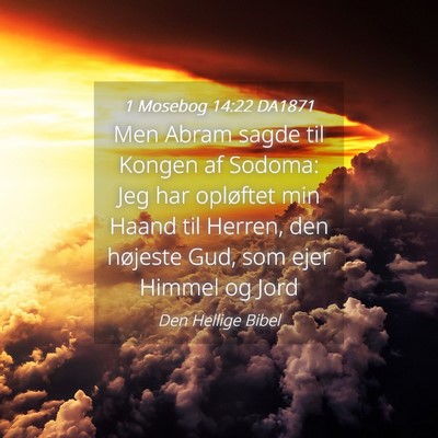 Picture 04 - 1 Mosebog 14:22 DA1871 - Men Abram sagde til Kongen af Sodoma: Jeg har - Bible Verse Picture