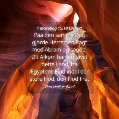 Picture 04 - 1 Mosebog 15:18 DA1871 - Paa den samme Dag gjorde Herren en Pagt med Abram - Bible Verse Picture