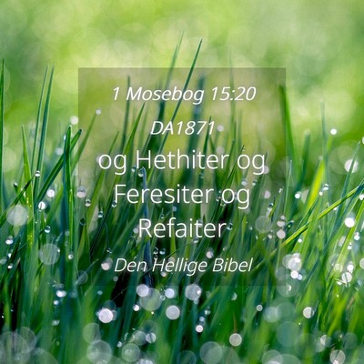 Picture 04 - 1 Mosebog 15:20 DA1871 - og Hethiter og Feresiter og - Bible Verse Picture