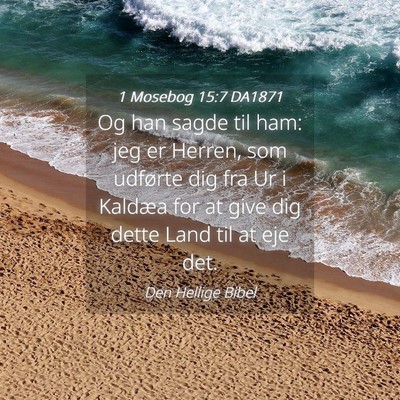 Picture 04 - 1 Mosebog 15:7 DA1871 - Og han sagde til ham: jeg er Herren, som udførte - Bible Verse Picture