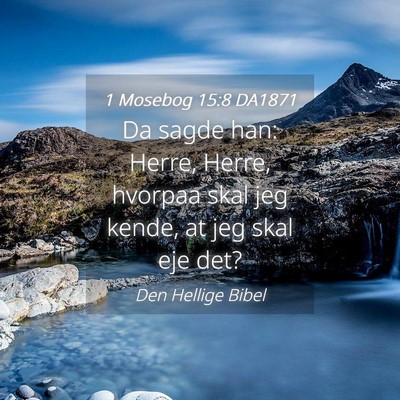 Picture 04 - 1 Mosebog 15:8 DA1871 - Da sagde han: Herre, Herre, hvorpaa skal jeg - Bible Verse Picture