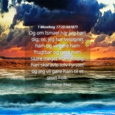 Picture 04 - 1 Mosebog 17:20 DA1871 - Og om Ismael har jeg hørt dig; se, jeg har - Bible Verse Picture