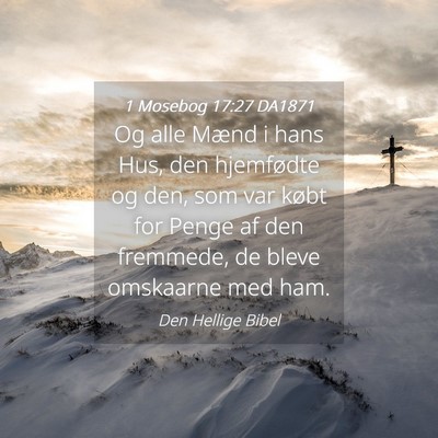 Picture 04 - 1 Mosebog 17:27 DA1871 - Og alle Mænd i hans Hus, den hjemfødte og den, - Bible Verse Picture