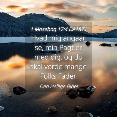 Picture 04 - 1 Mosebog 17:4 DA1871 - Hvad mig angaar, se, min Pagt er med dig, og du - Bible Verse Picture