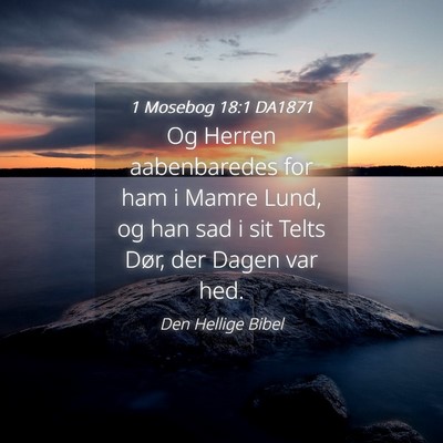 Picture 04 - 1 Mosebog 18:1 DA1871 - Og Herren aabenbaredes for ham i Mamre Lund, og - Bible Verse Picture
