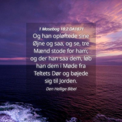 Picture 04 - 1 Mosebog 18:2 DA1871 - Og han opløftede sine Øjne og saa, og se, tre - Bible Verse Picture